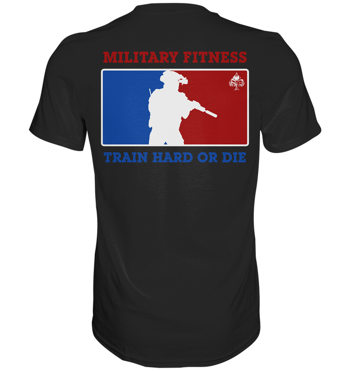 Train Hard Or Die - Shirt